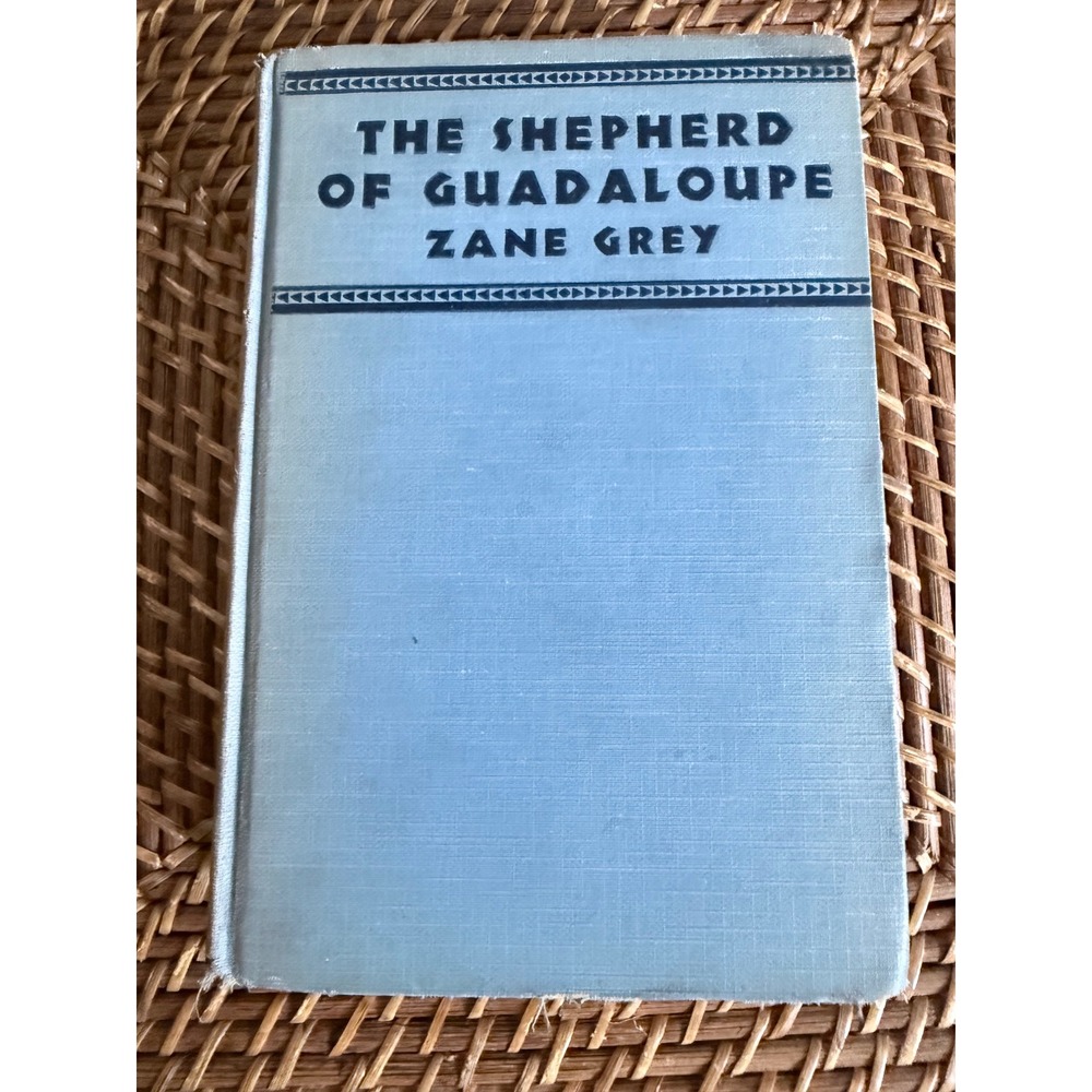 The Shepherd of Guadaloupe Zane Grey 1930 Hardcover Grosset & Dunlap Western